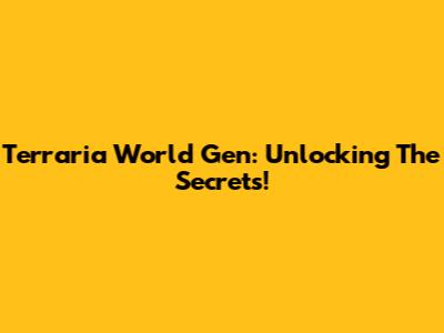Terraria World Gen: Unlocking The Secrets!