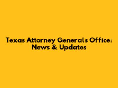 Texas Attorney General's Office: News & Updates
