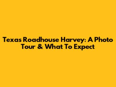 Texas Roadhouse Harvey: A Photo Tour & What To Expect