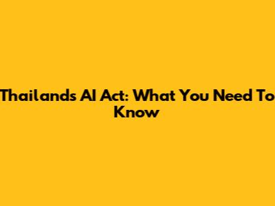 Thailand's AI Act: What You Need To Know