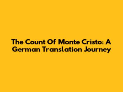 The Count Of Monte Cristo: A German Translation Journey