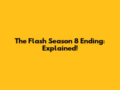 The Flash Season 8 Ending: Explained!