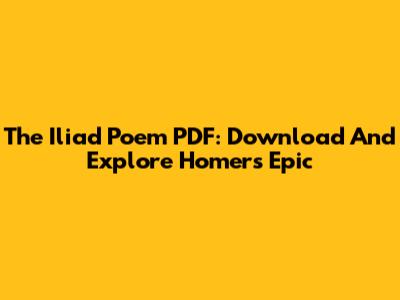 The Iliad Poem PDF: Download And Explore Homer's Epic