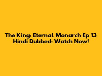 The King: Eternal Monarch Ep 13 Hindi Dubbed: Watch Now!