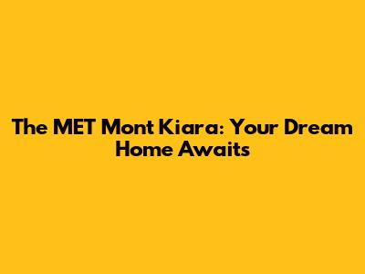 The MET Mont Kiara: Your Dream Home Awaits