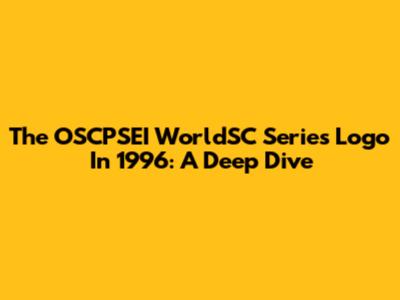 The OSCPSEI WorldSC Series Logo In 1996: A Deep Dive