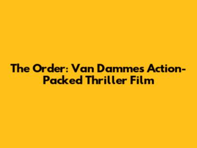 The Order: Van Damme's Action-Packed Thriller Film