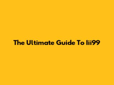 The Ultimate Guide To Iii99