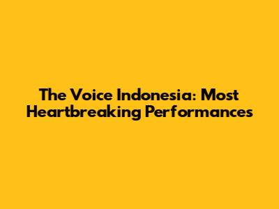 The Voice Indonesia: Most Heartbreaking Performances