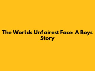 The World's 'Unfairest' Face: A Boy's Story