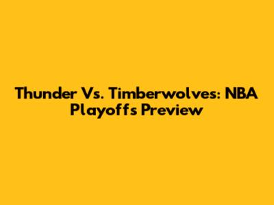 Thunder Vs. Timberwolves: NBA Playoffs Preview