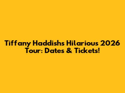 Tiffany Haddish's Hilarious 2026 Tour: Dates & Tickets!