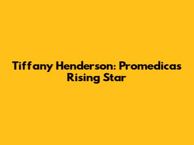 Tiffany Henderson: Promedica's Rising Star
