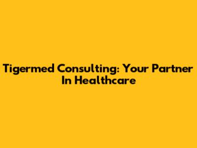 Tigermed Consulting: Your Partner In Healthcare