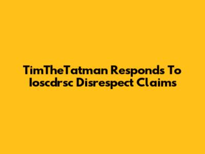 TimTheTatman Responds To Ioscdrsc Disrespect Claims
