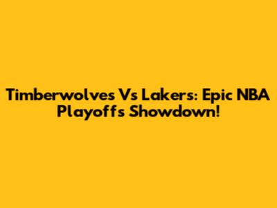 Timberwolves Vs Lakers: Epic NBA Playoffs Showdown!