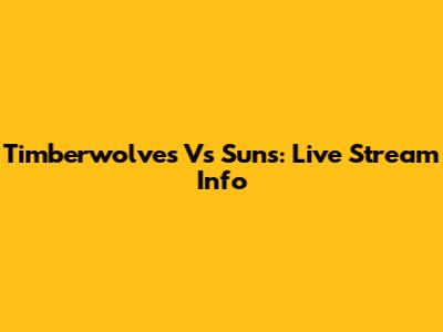 Timberwolves Vs Suns: Live Stream Info