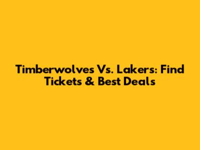 Timberwolves Vs. Lakers: Find Tickets & Best Deals