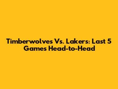 Timberwolves Vs. Lakers: Last 5 Games Head-to-Head