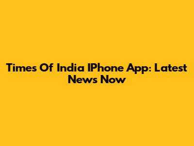 Times Of India IPhone App: Latest News Now