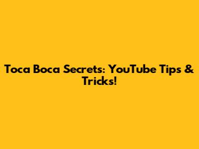 Toca Boca Secrets: YouTube Tips & Tricks!