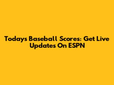 Today's Baseball Scores: Get Live Updates On ESPN