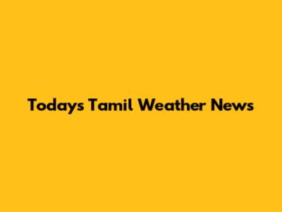 Today's Tamil Weather News