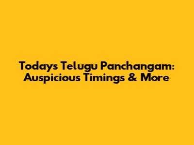 Today's Telugu Panchangam: Auspicious Timings & More
