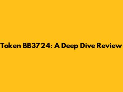 Token BB3724: A Deep Dive Review