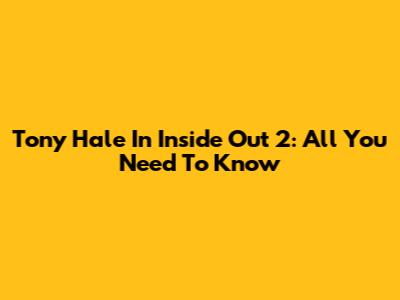 Tony Hale In Inside Out 2: All You Need To Know