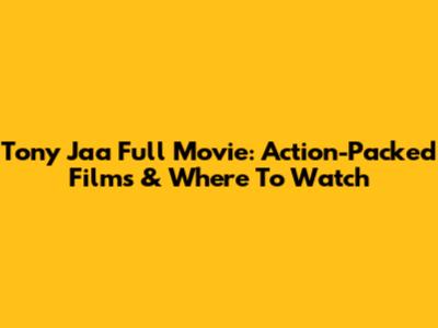 Tony Jaa Full Movie: Action-Packed Films & Where To Watch