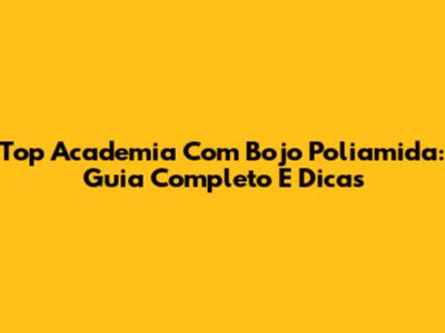 Top Academia Com Bojo Poliamida: Guia Completo E Dicas