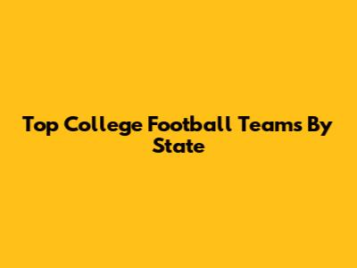 Top College Football Teams By State