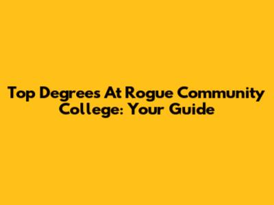 Top Degrees At Rogue Community College: Your Guide
