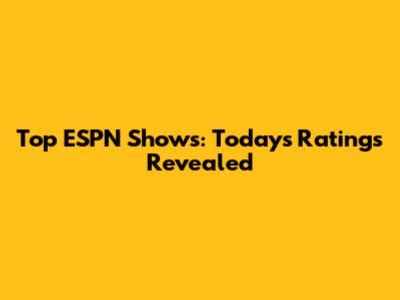 Top ESPN Shows: Today's Ratings Revealed