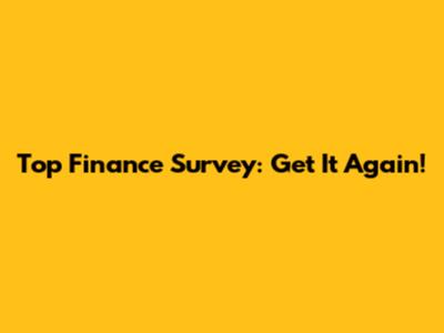 Top Finance Survey: Get It Again!