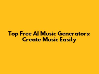 Top Free AI Music Generators: Create Music Easily