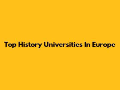 Top History Universities In Europe