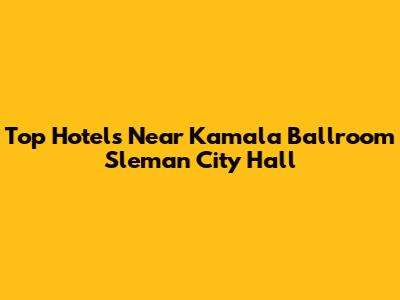 Top Hotels Near Kamala Ballroom Sleman City Hall