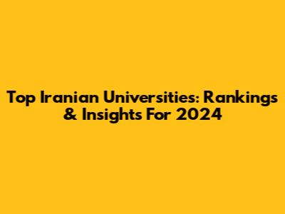 Top Iranian Universities: Rankings & Insights For 2024