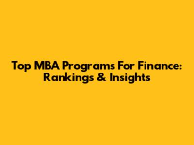 Top MBA Programs For Finance: Rankings & Insights