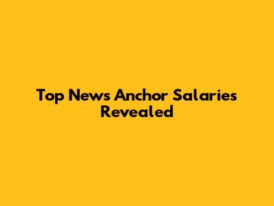 Top News Anchor Salaries Revealed