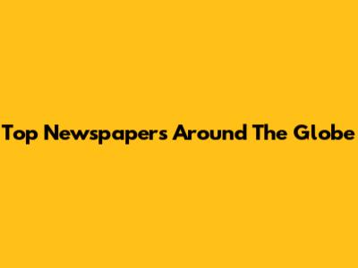 Top Newspapers Around The Globe