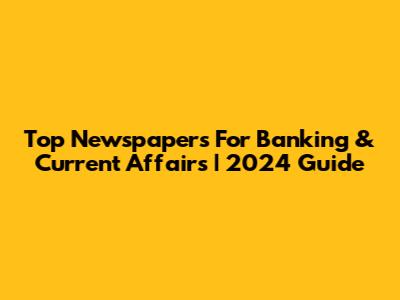 Top Newspapers For Banking & Current Affairs | 2024 Guide