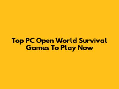Top PC Open World Survival Games To Play Now