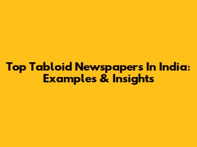 Top Tabloid Newspapers In India: Examples & Insights