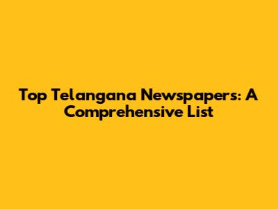 Top Telangana Newspapers: A Comprehensive List