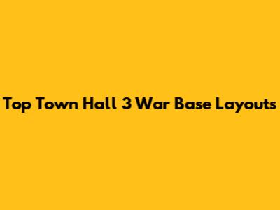 Top Town Hall 3 War Base Layouts