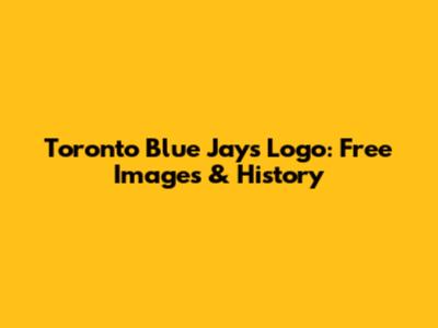 Toronto Blue Jays Logo: Free Images & History