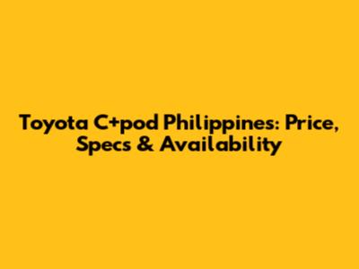 Toyota C+pod Philippines: Price, Specs & Availability